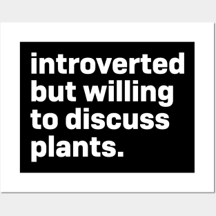 Introverted but willing to discuss plants Posters and Art